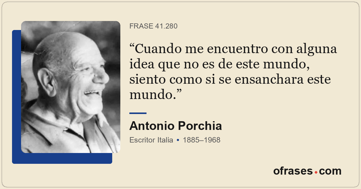 Cuando me encuentro con alguna idea que no es de este mundo, siento como si se e...