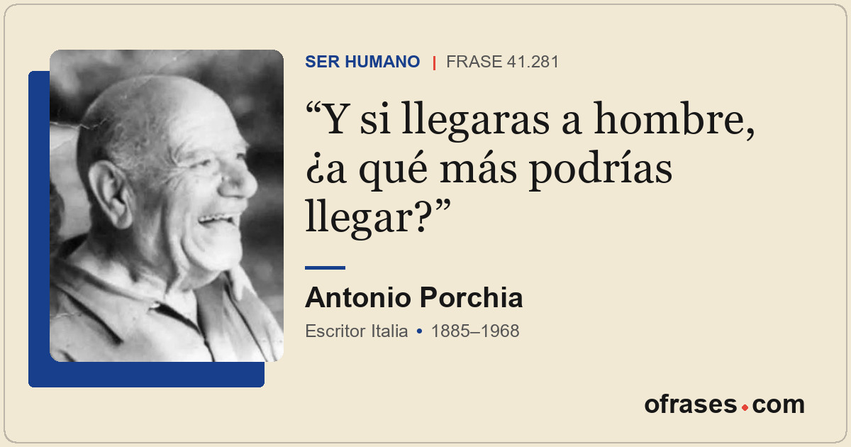 Y si llegaras a hombre, ¿a qué más podrías llegar?
