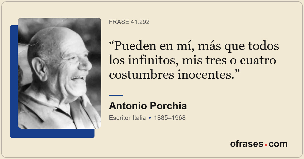 Pueden en mí, más que todos los infinitos, mis tres o cuatro costumbres inocente...