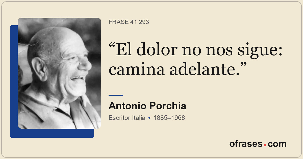 El dolor no nos sigue: camina adelante.