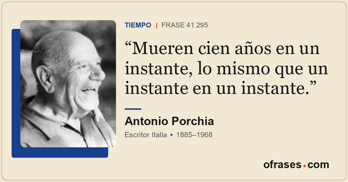 Mueren cien años en un instante, lo mismo que un instante en un instante.