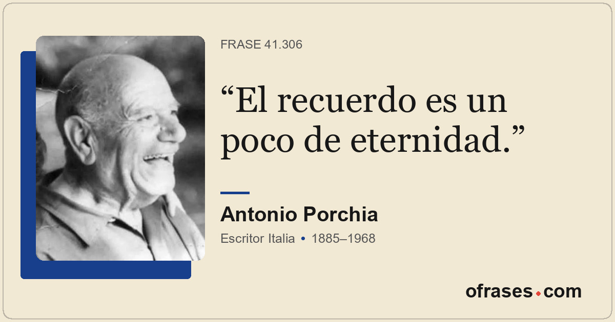 El recuerdo es un poco de eternidad.