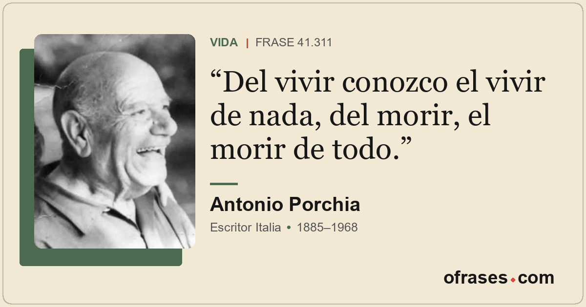 Del vivir conozco el vivir de nada, del morir, el morir de todo.