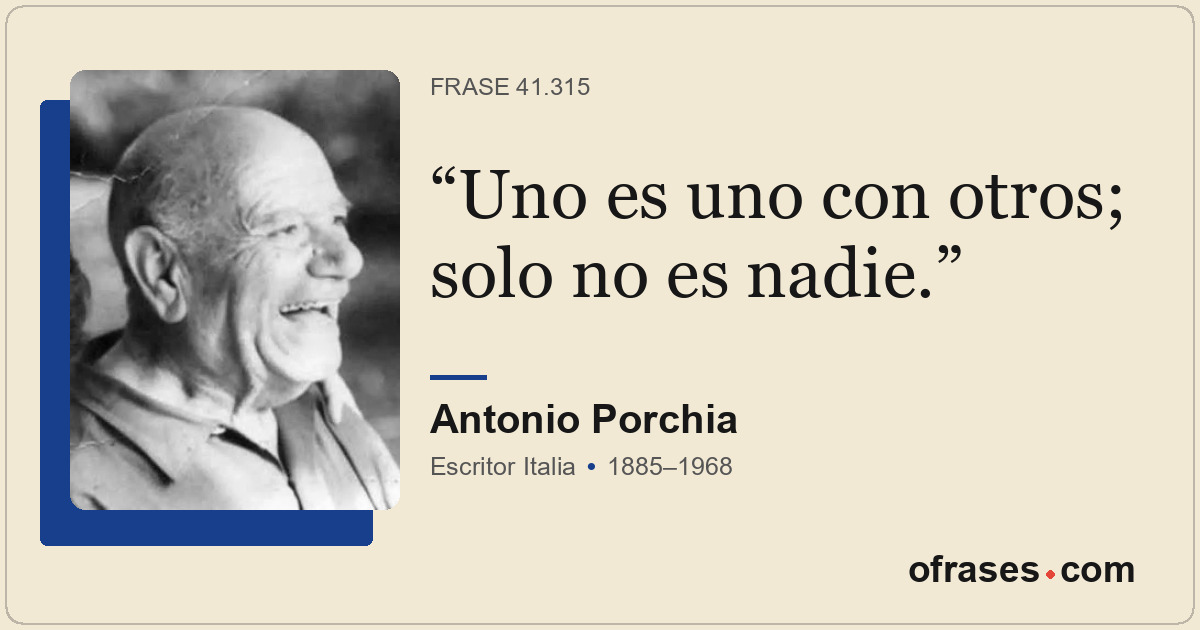 Uno es uno con otros; solo no es nadie.