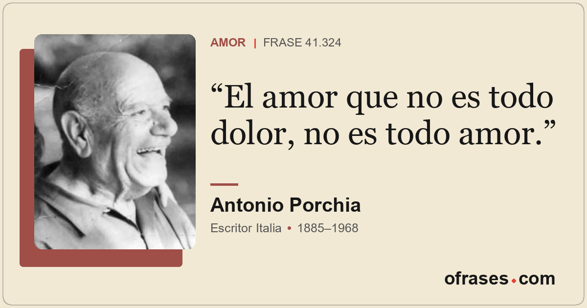 El amor que no es todo dolor, no es todo amor.