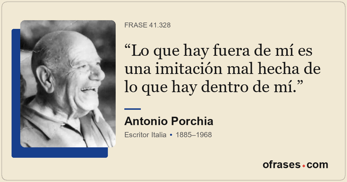 Lo que hay fuera de mí es una imitación mal hecha de lo que hay dentro de mí.