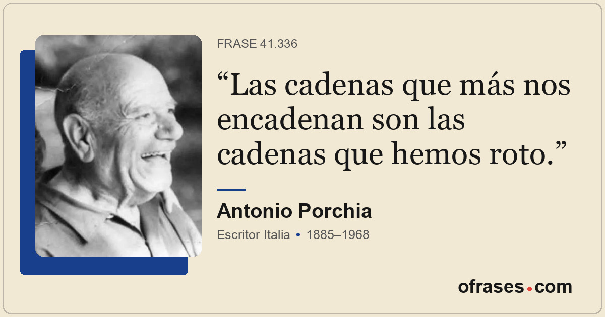 Las cadenas que más nos encadenan son las cadenas que hemos roto.