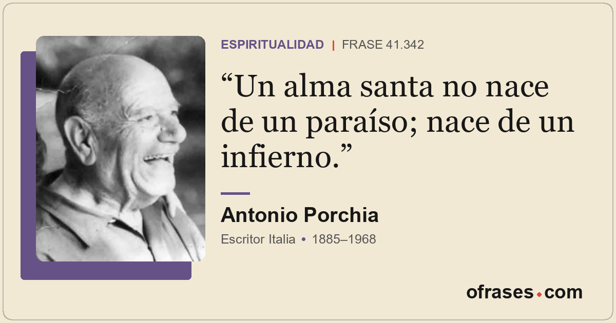 Un alma santa no nace de un paraíso; nace de un infierno.