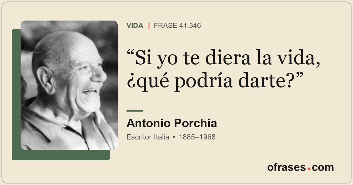 Si yo te diera la vida, ¿qué podría darte?