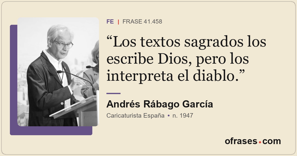 Los textos sagrados los escribe Dios, pero los interpreta el diablo.
