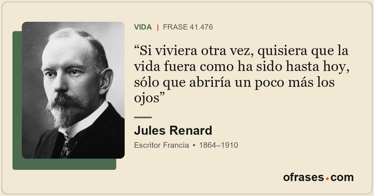 Si viviera otra vez, quisiera que la vida fuera como ha sido hasta hoy, sólo que...