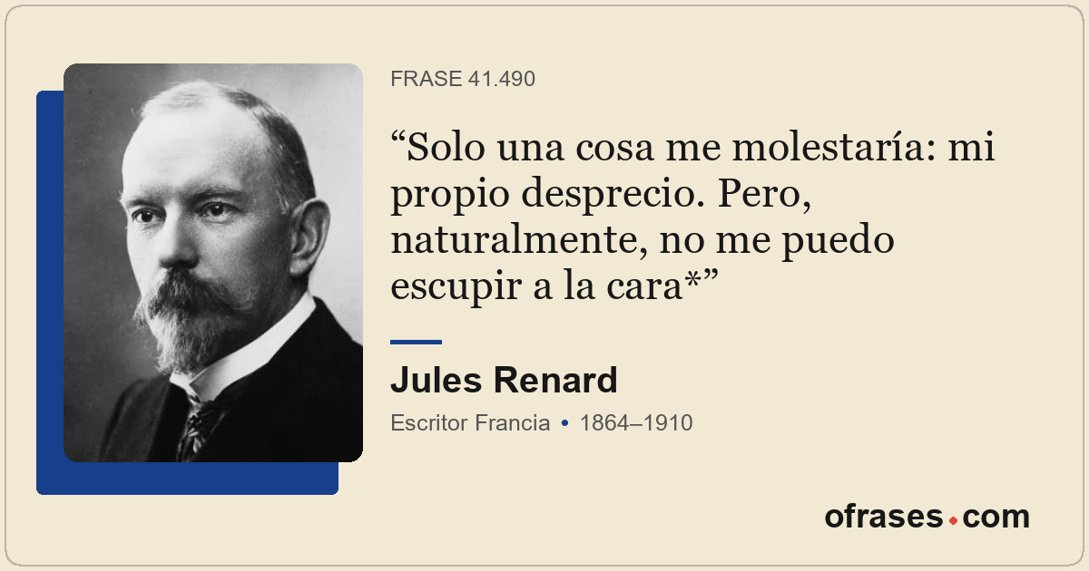 Solo una cosa me molestaría: mi propio desprecio. Pero, naturalmente, no me pued...