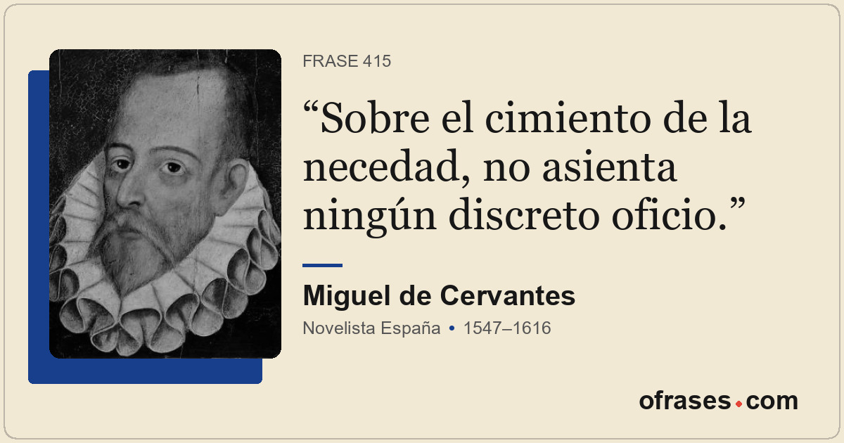 Sobre el cimiento de la necedad, no asienta ningún discreto oficio.