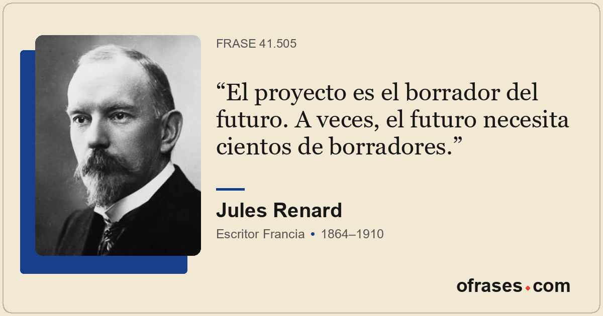 El proyecto es el borrador del futuro. A veces, el futuro necesita cientos de bo...