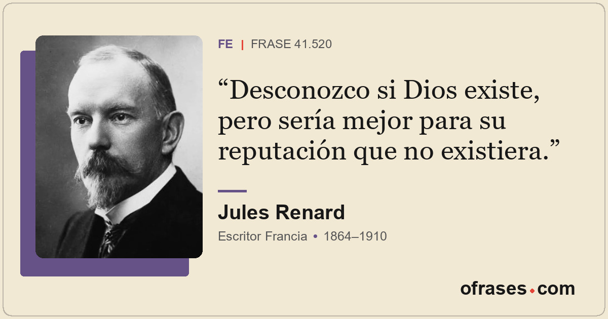 Desconozco si Dios existe, pero sería mejor para su reputación que no existiera.