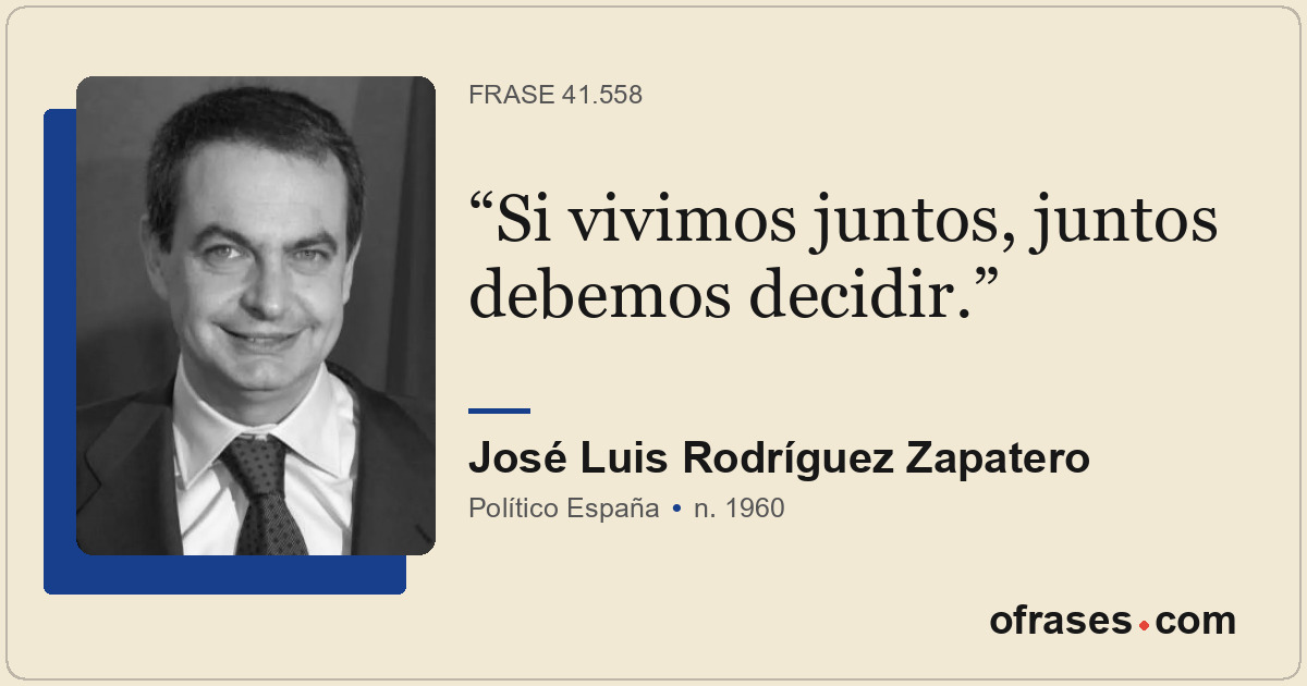 Si vivimos juntos, juntos debemos decidir.