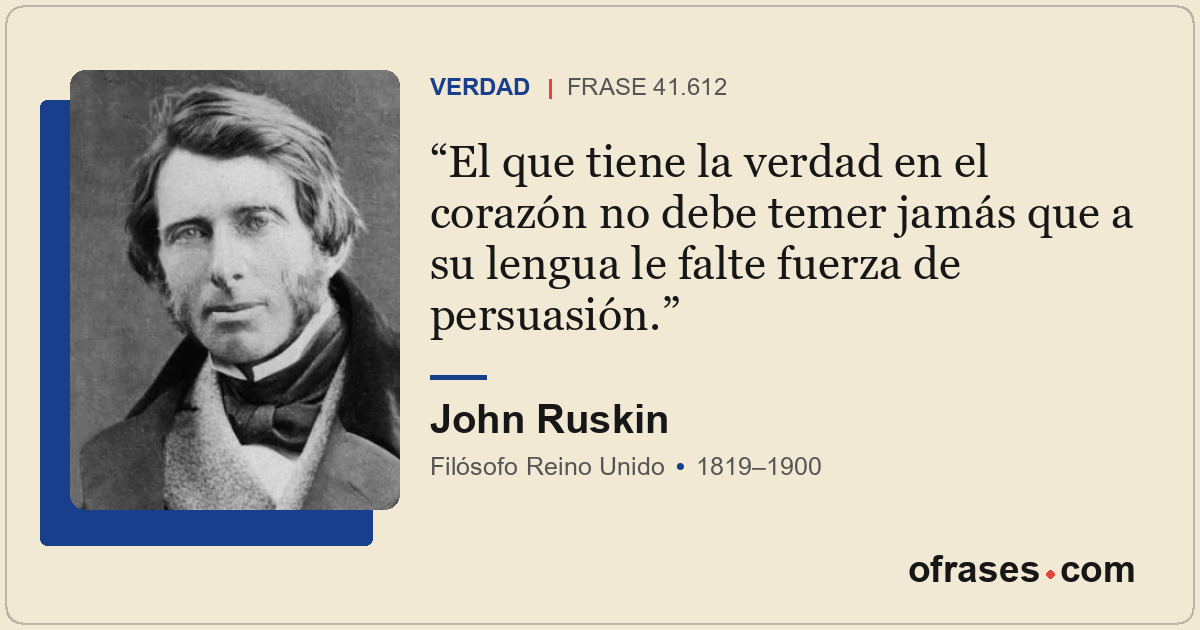 El que tiene la verdad en el corazón no debe temer jamás que a su lengua le falt...