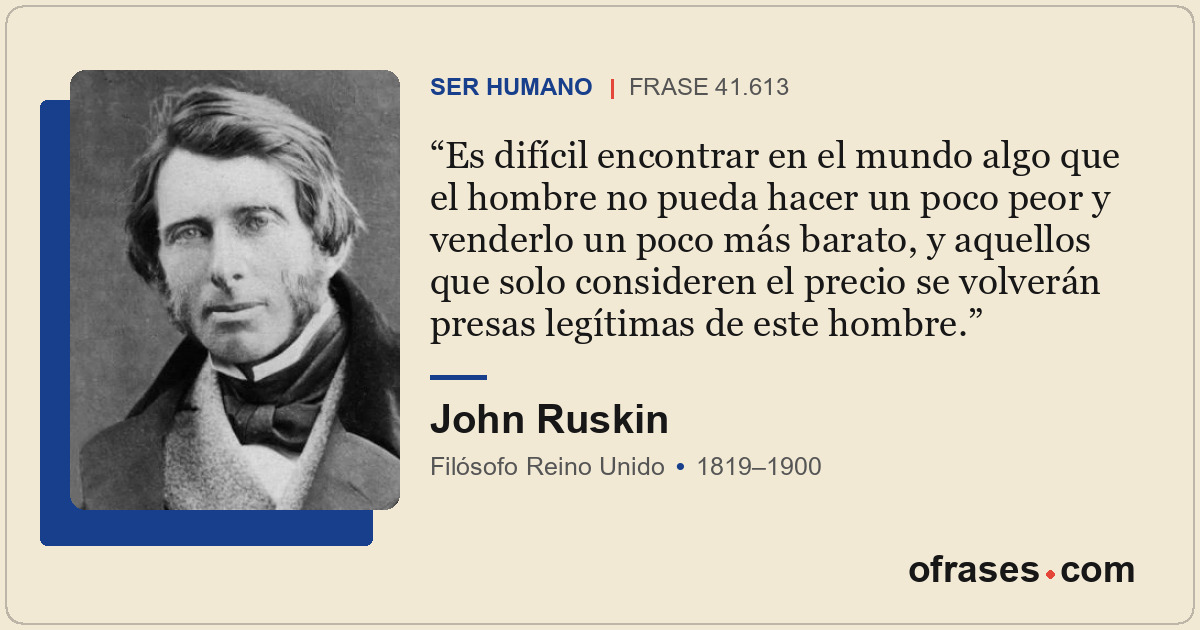 Es difícil encontrar en el mundo algo que el hombre no pueda hacer un poco peor...