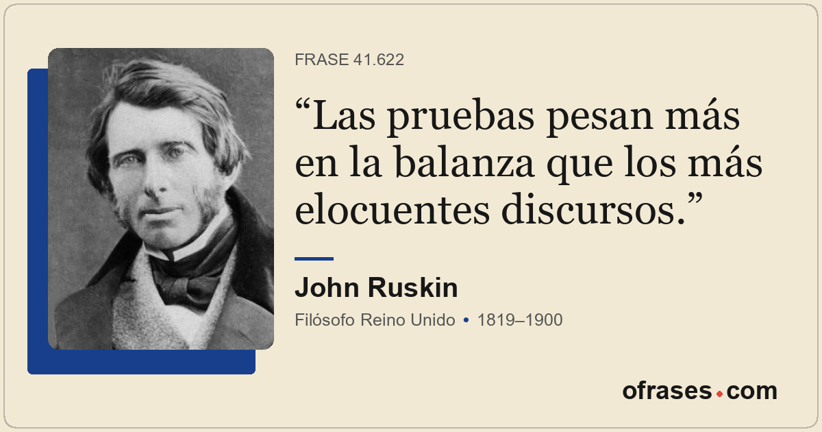 Las pruebas pesan más en la balanza que los más elocuentes discursos.