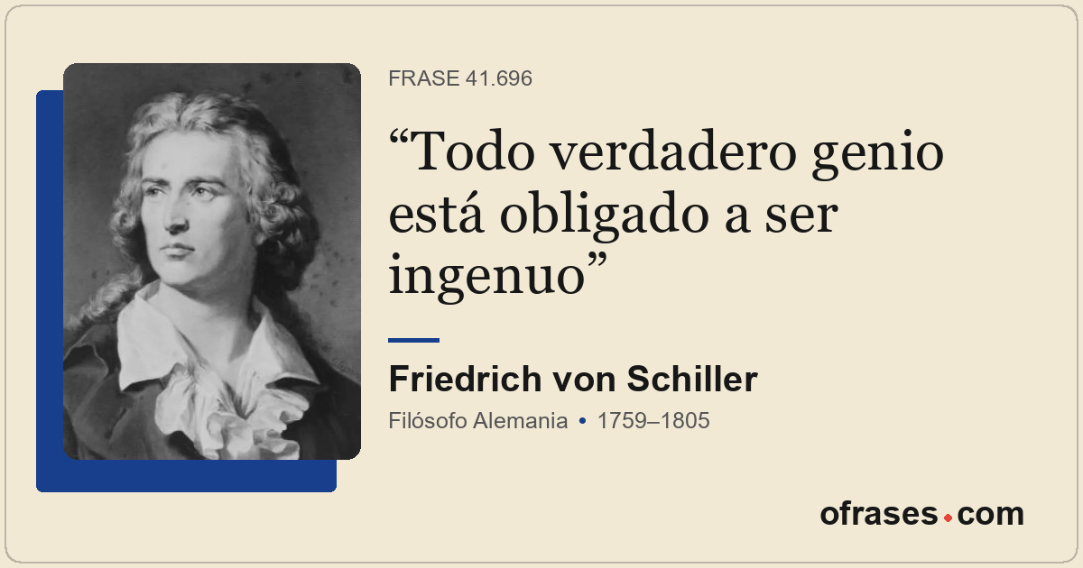 Todo verdadero genio está obligado a ser ingenuo
