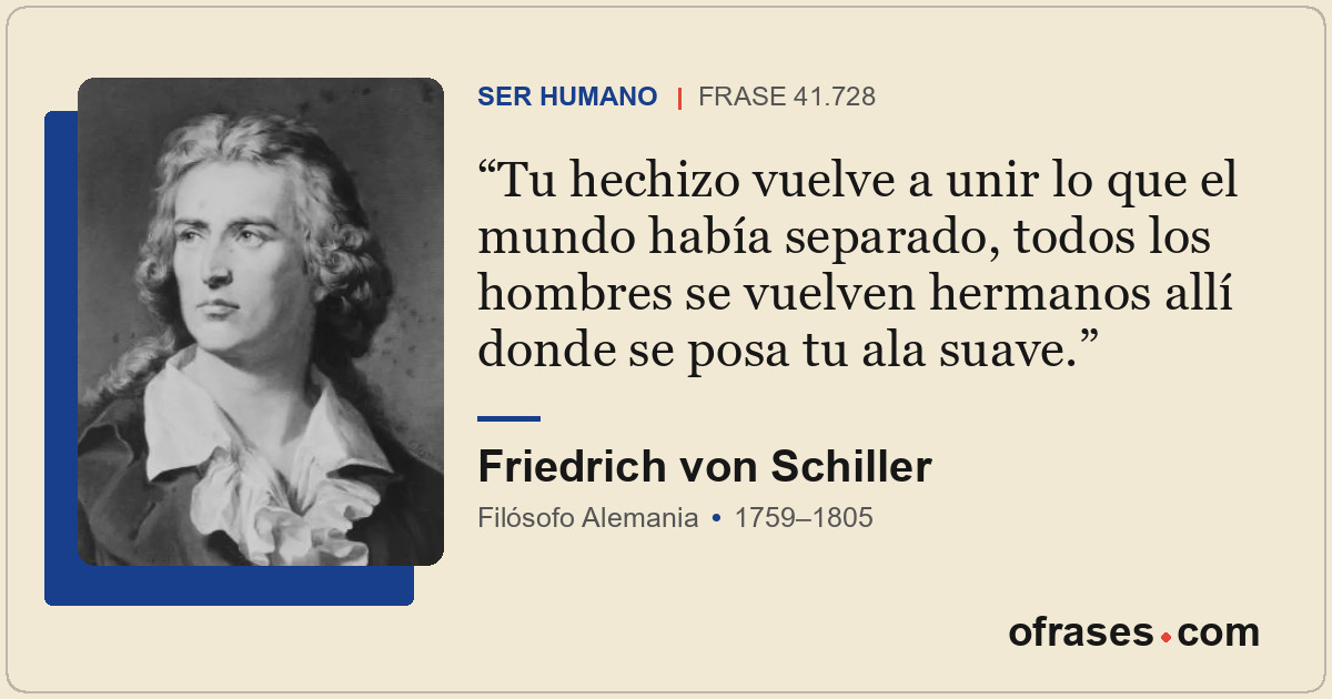 Tu hechizo vuelve a unir lo que el mundo había separado, todos los hombres se vu...