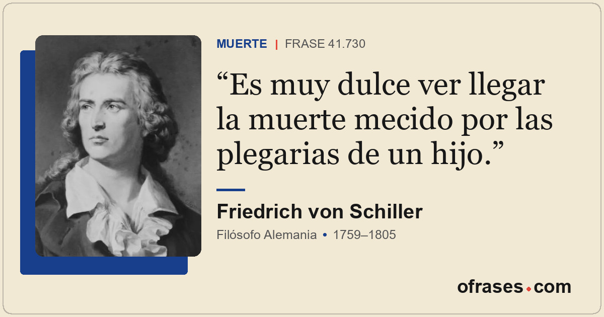 Es muy dulce ver llegar la muerte mecido por las plegarias de un hijo.