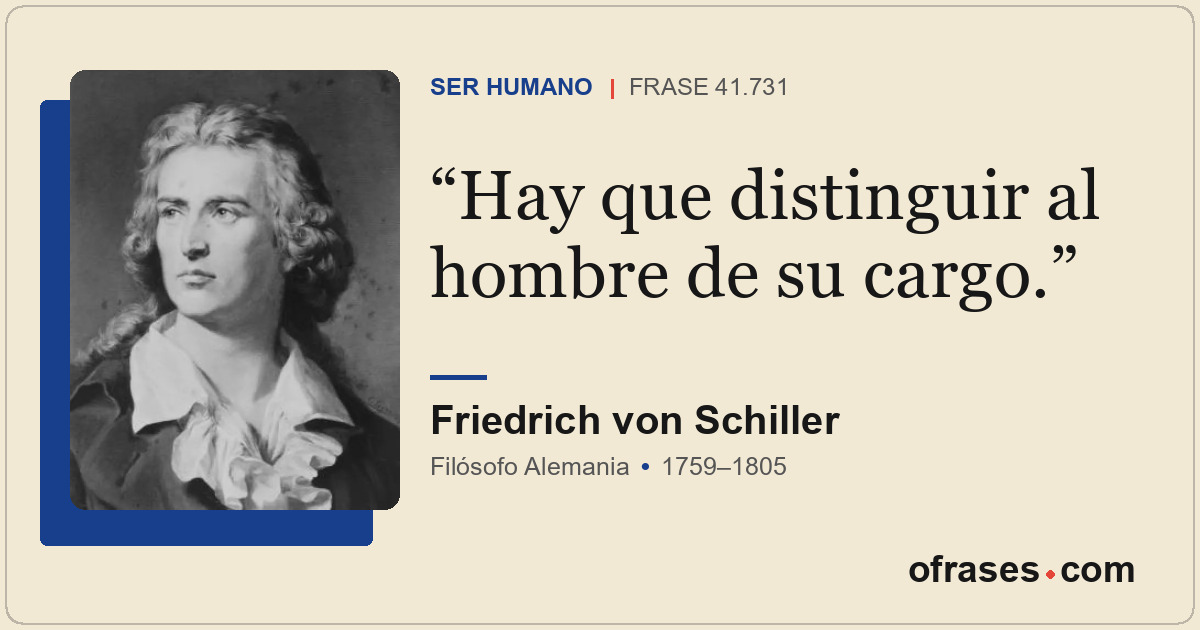Hay que distinguir al hombre de su cargo.