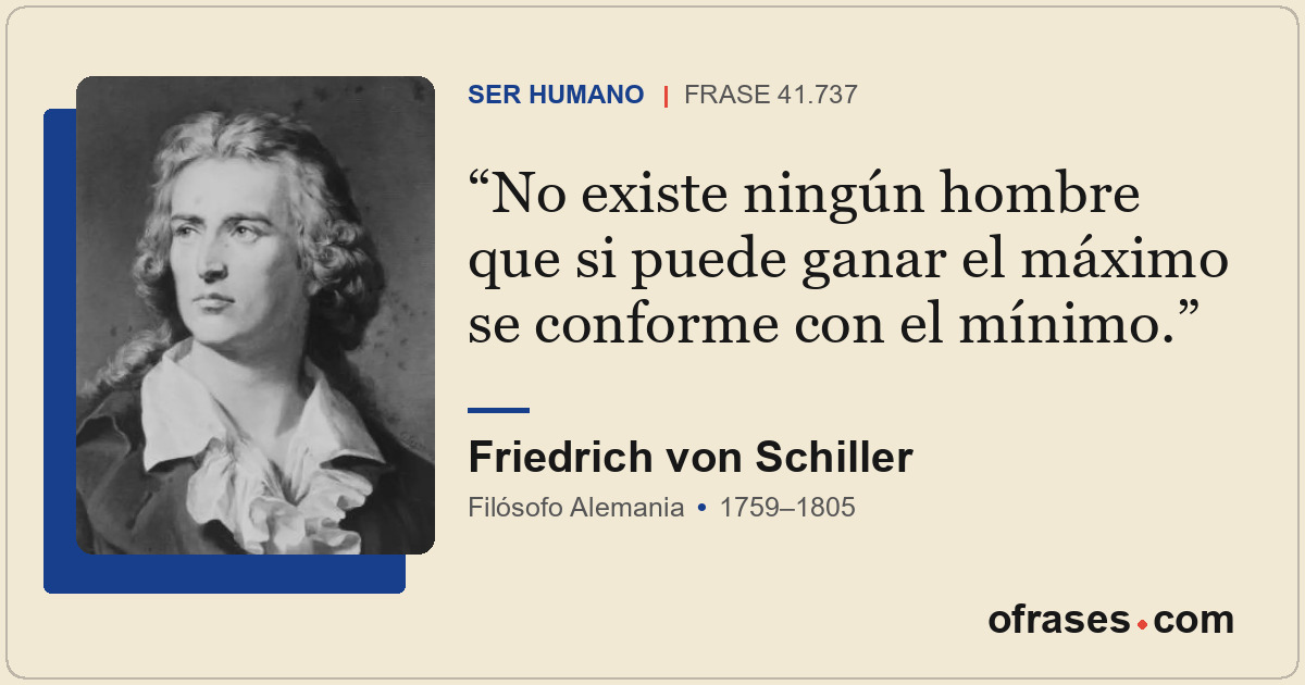 No existe ningún hombre que si puede ganar el máximo se conforme con el mínimo.