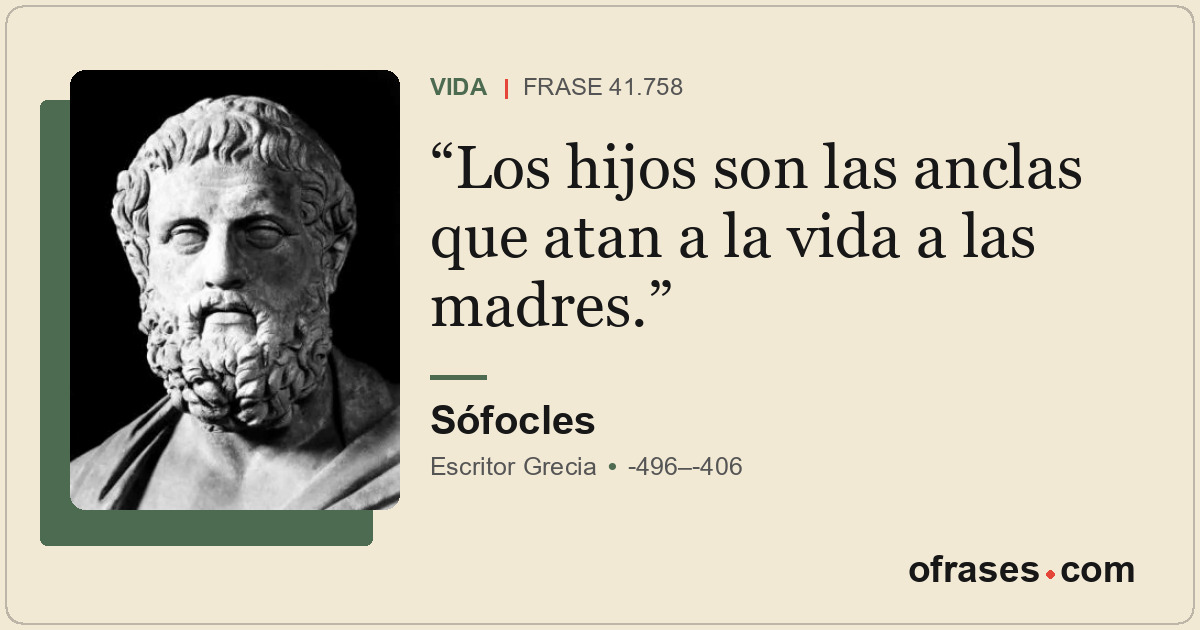 Los hijos son las anclas que atan a la vida a las madres.