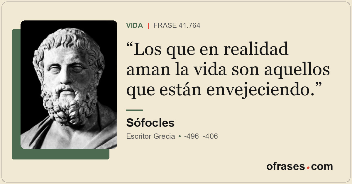 Los que en realidad aman la vida son aquellos que están envejeciendo.