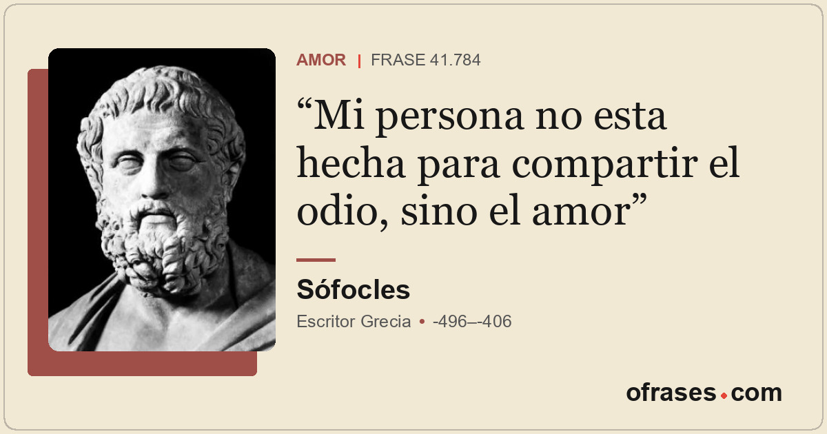 Mi persona no esta hecha para compartir el odio, sino el amor