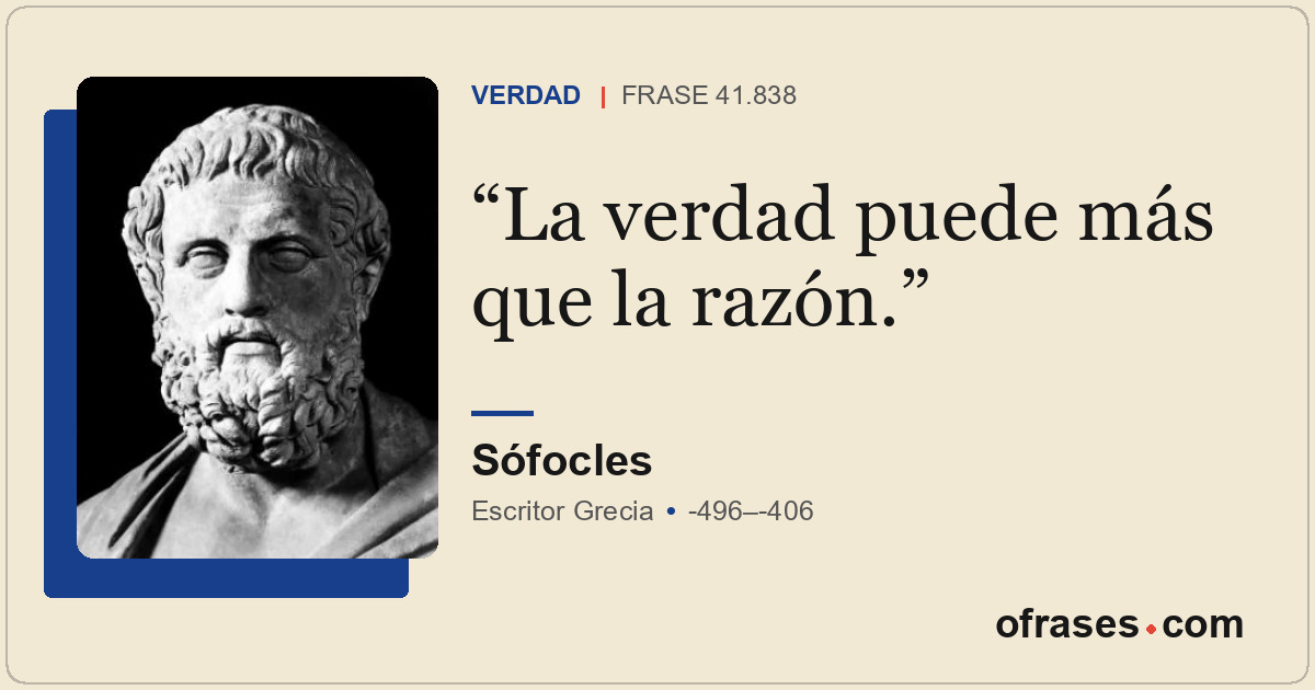 La verdad puede más que la razón.