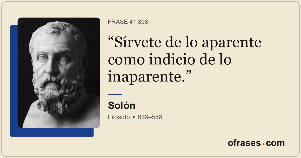 Sírvete de lo aparente como indicio de lo inaparente.