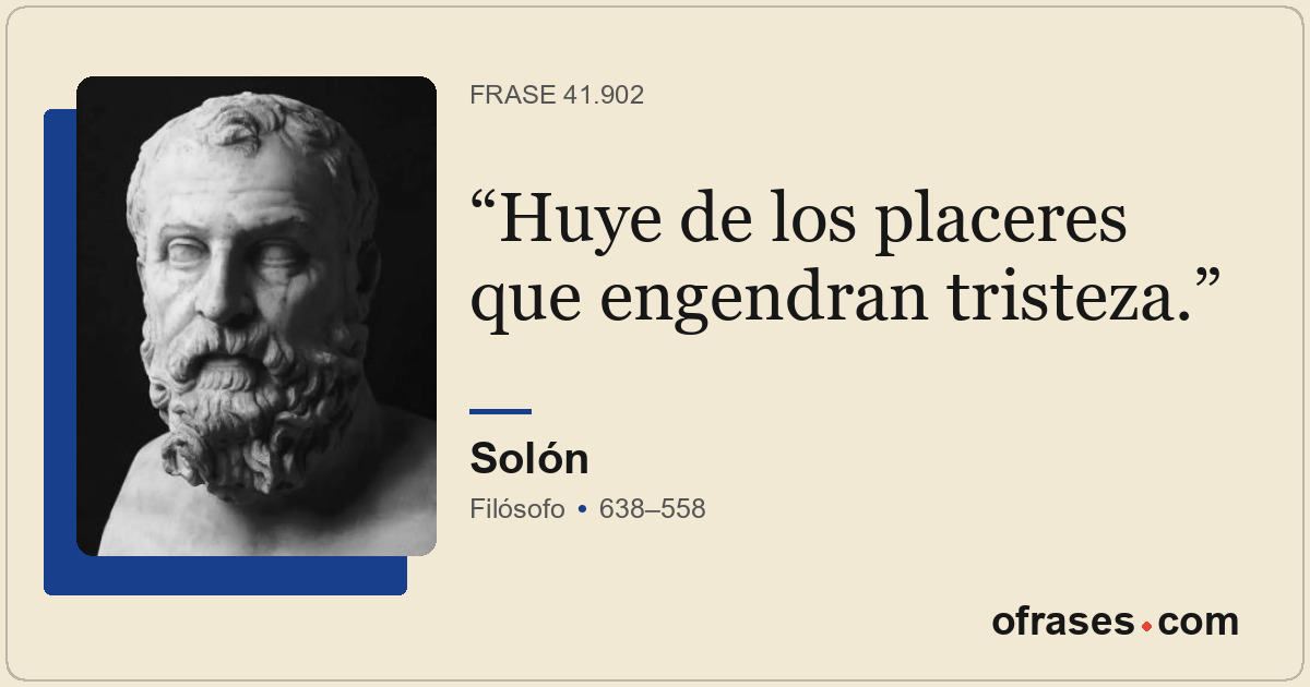 Huye de los placeres que engendran tristeza.