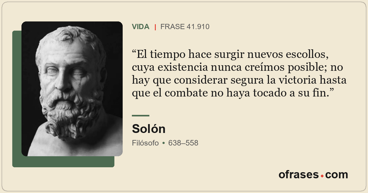 El tiempo hace surgir nuevos escollos, cuya existencia nunca creímos posible; no...