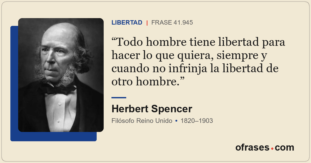 Todo hombre tiene libertad para hacer lo que quiera, siempre y cuando no infrinj...