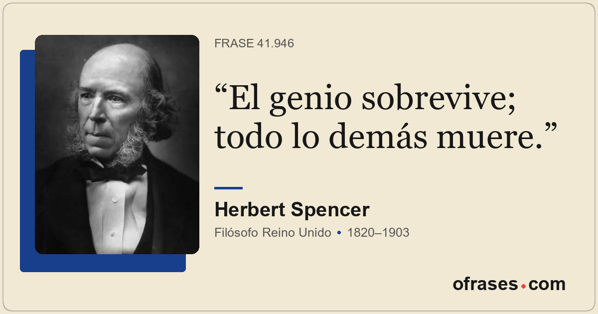 El genio sobrevive; todo lo demás muere.