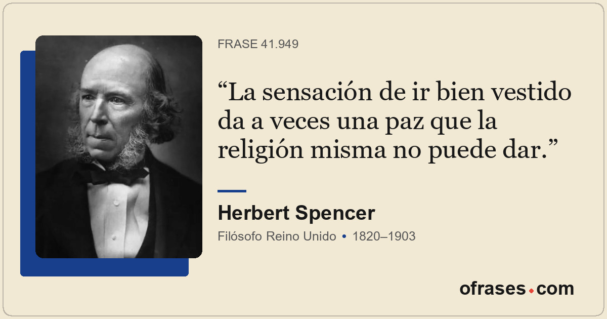 La sensación de ir bien vestido da a veces una paz que la religión misma no pued...