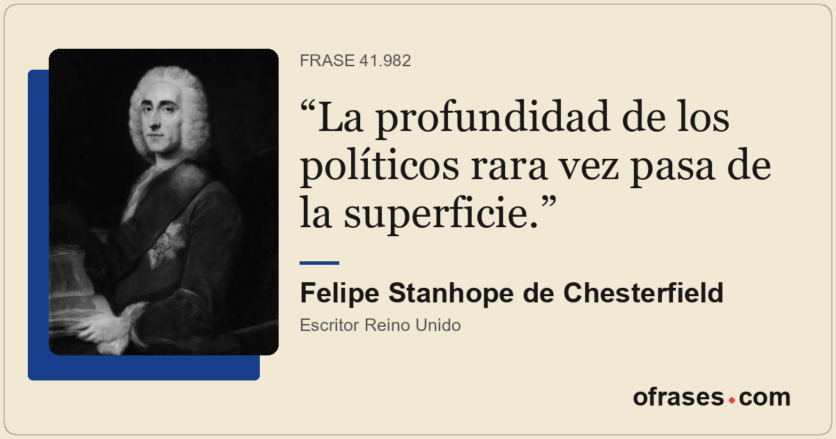 La profundidad de los políticos rara vez pasa de la superficie.