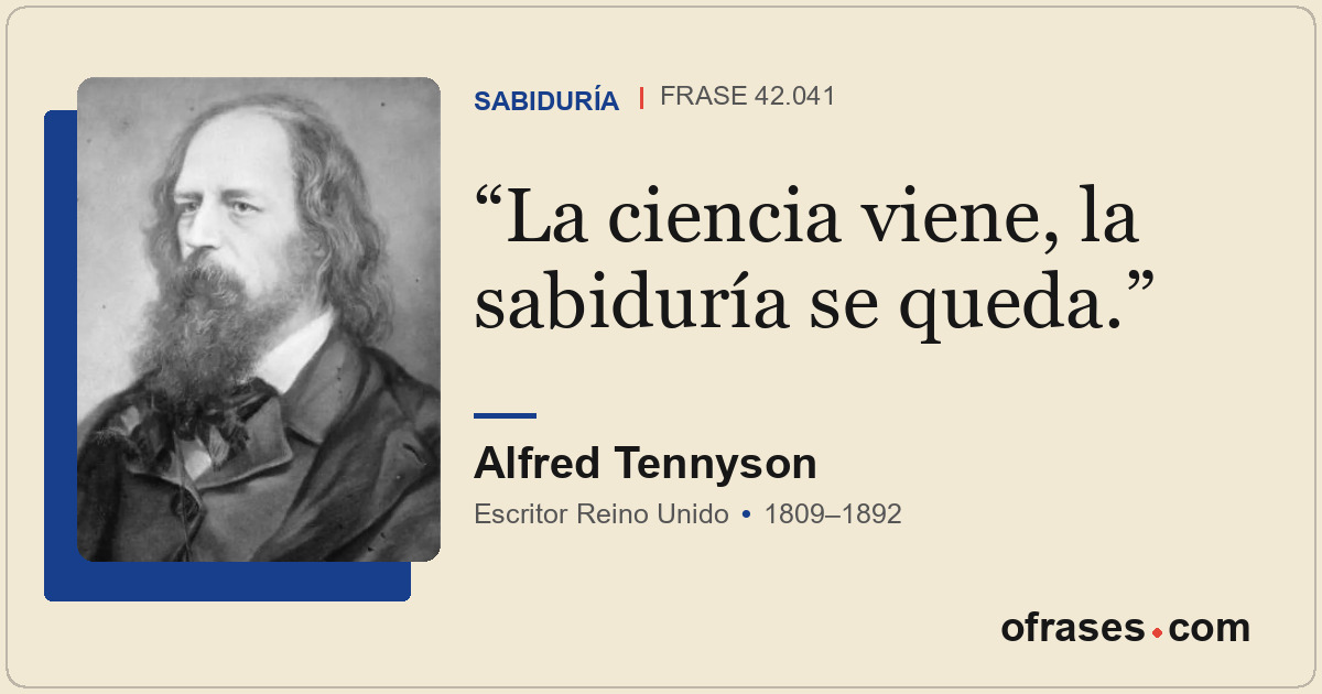 La ciencia viene, la sabiduría se queda.
