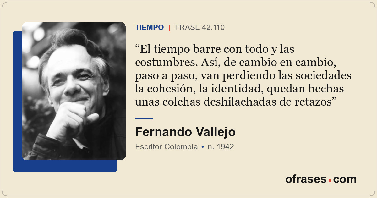 El tiempo barre con todo y las costumbres. Así, de cambio en cambio, paso a paso...