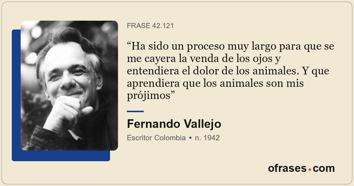 Ha sido un proceso muy largo para que se me cayera la venda de los ojos y entend...
