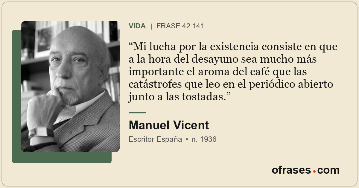 Mi lucha por la existencia consiste en que a la hora del desayuno sea mucho más...