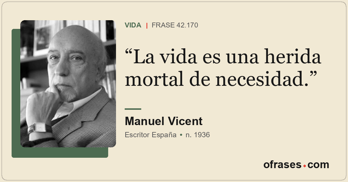 La vida es una herida mortal de necesidad.