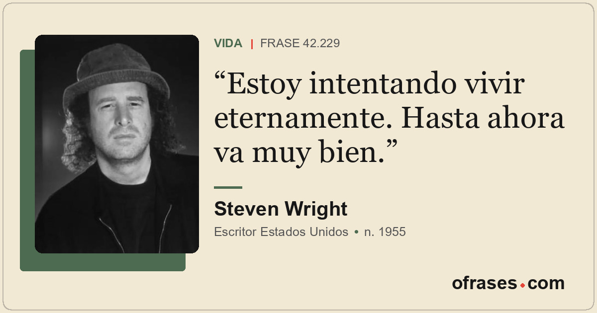 Estoy intentando vivir eternamente. Hasta ahora va muy bien.
