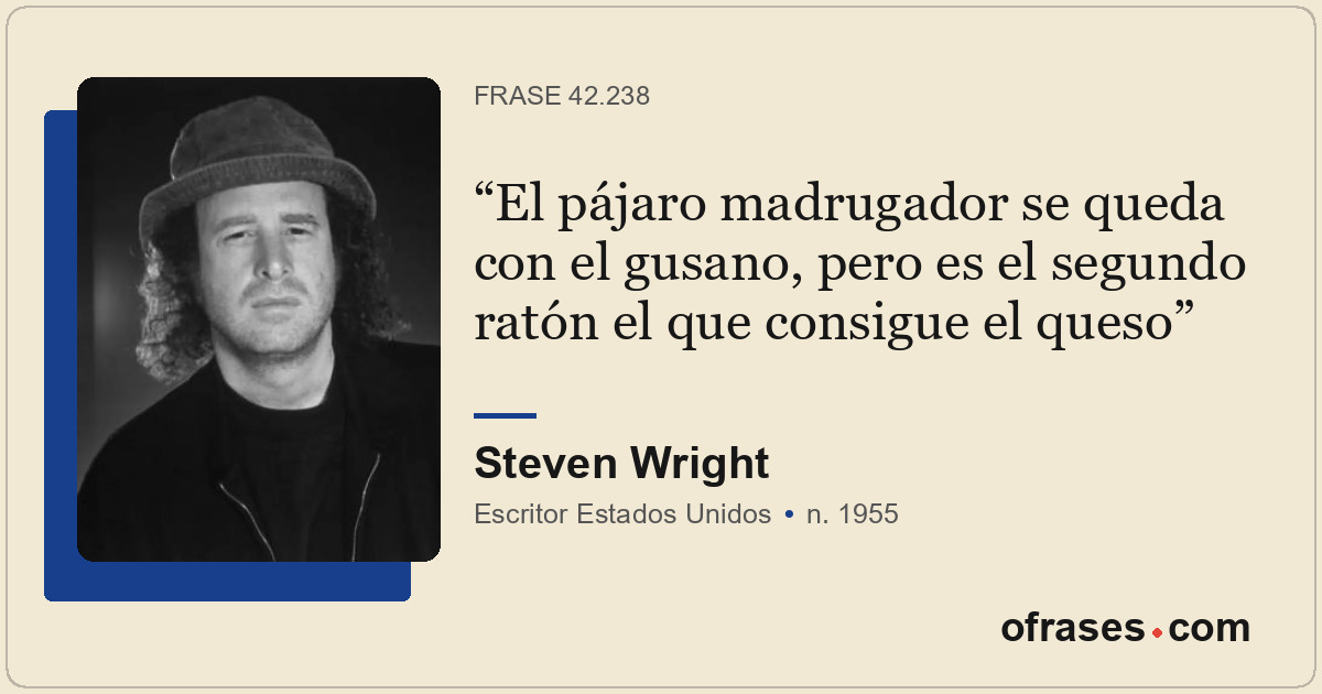 El pájaro madrugador se queda con el gusano, pero es el segundo ratón el que con...