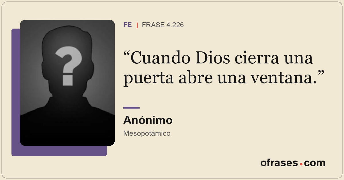 Cuando Dios cierra una puerta abre una ventana.