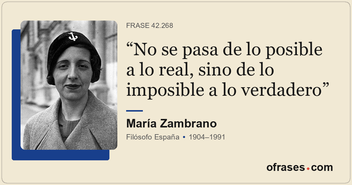 No se pasa de lo posible a lo real, sino de lo imposible a lo verdadero
