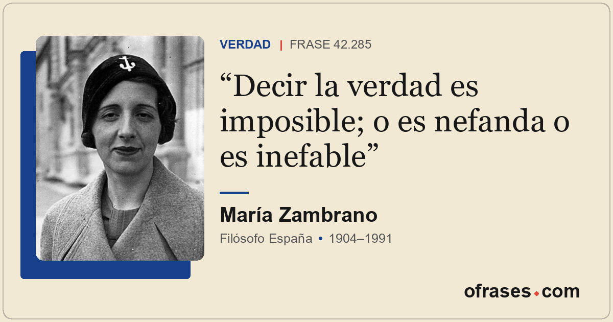 Decir la verdad es imposible; o es nefanda o es inefable