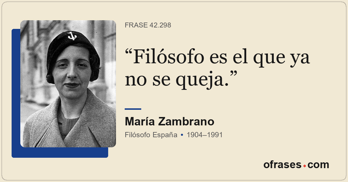 Filósofo es el que ya no se queja.